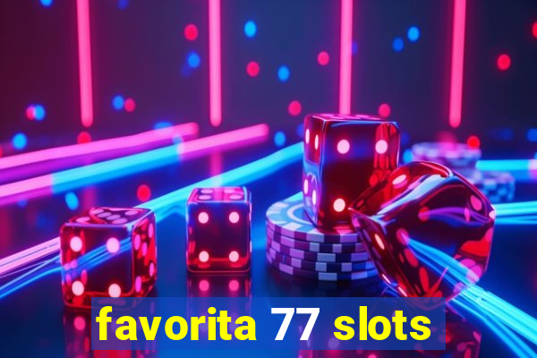 favorita 77 slots